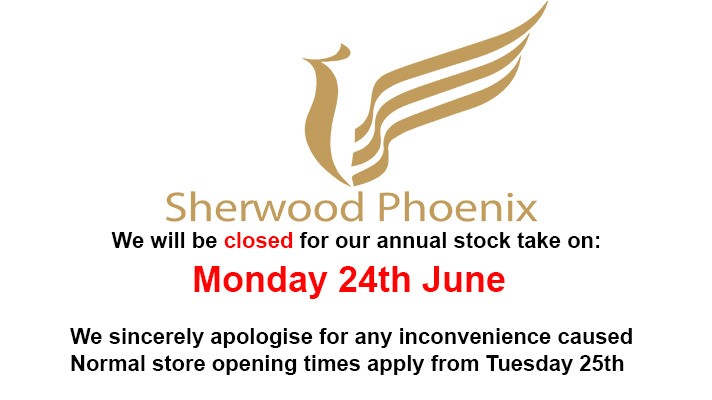 Sherwood Phoenix Ltd Annual Stock Take Closure Monday 24th June 2019